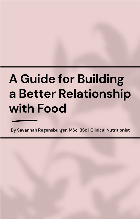 A Guide for Building a Better Relationship with Food